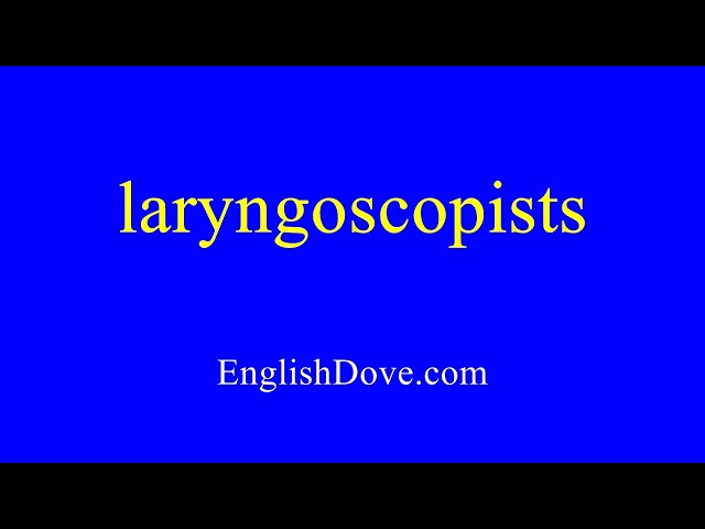 How to pronounce laryngoscopists in American English