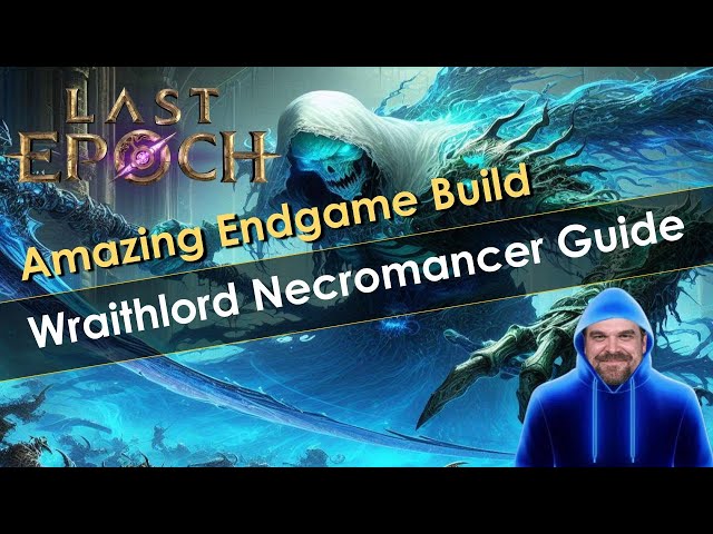 Amazing Last Epoch Build - Wraithlord Necromancer Guide