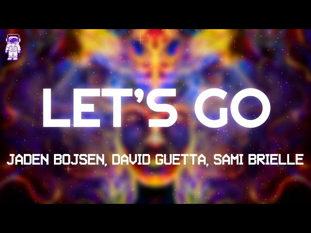 David Guetta, Jaden Bojsen, Sami Brielle - Let's Go // Lyrics