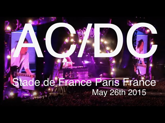 AC/DC Full Live Concert HD @ Stade de France Paris May 26th 2015 Rock or Bust World Tour