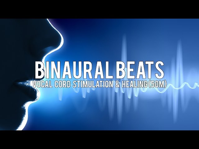 BINAURAL BEATS: Vocal Cord Stimulation & Healing