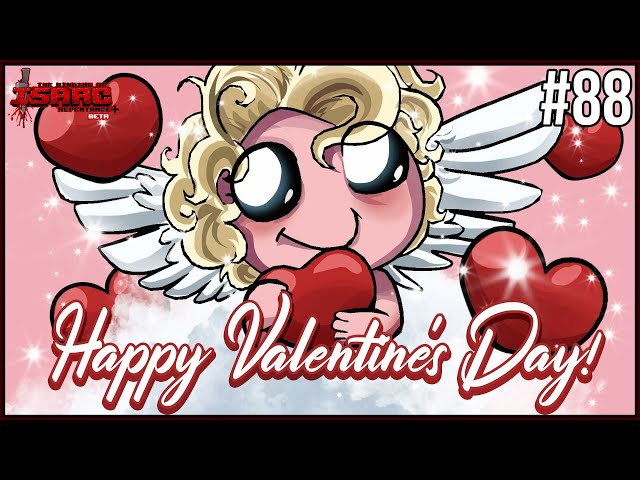 HAPPY VALENTINE'S DAY! - Episode 88 - The Binding Of Isaac Repentance+