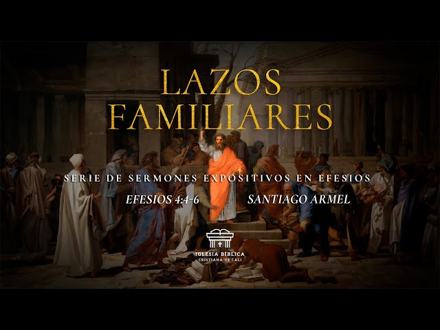 Lazos familiares | Efesios 4:4-6 | Santiago Armel