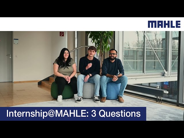 Internship@MAHLE: 3 Questions to Jessy, Rahul and Moritz