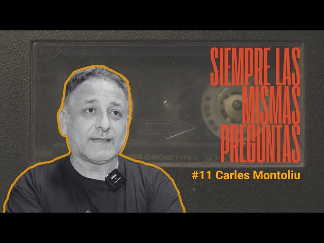 SIEMPRE LAS MISMAS PREGUNTAS #11 Carles Montoliu