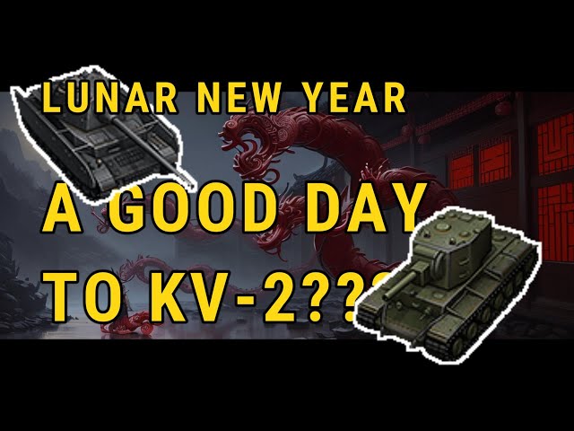 Lunar New Year’s Free Tank vs. KV-2 Chaos – The Schmalturm Strikes Back!