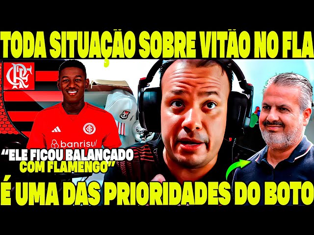 TODA SITUAÇÃO SOBRE O VITÃO NO FLAMENGO! Ele ficou Balançado com MENGÃO! JOSÉ BOTO Busca um Zagueiro