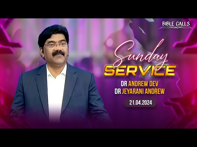 🔴 LIVE SUNDAY SERVICE | 21.04.2024 | BRO. ANDREW DEV | SIS. JEYARANI ANDREW | BIBLE CALLS