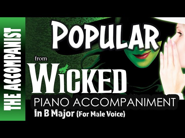 POPULAR from WICKED - Male Voice Piano Accompaniment in B (+6) [Karaoke Lyrics Onscreen]