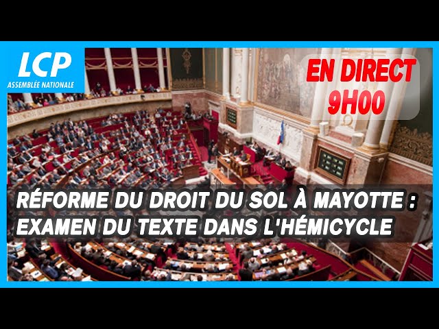 [DIRECT] Réforme du droit du sol à Mayotte : examen du texte dans l'hémicycle - 05/02/2025