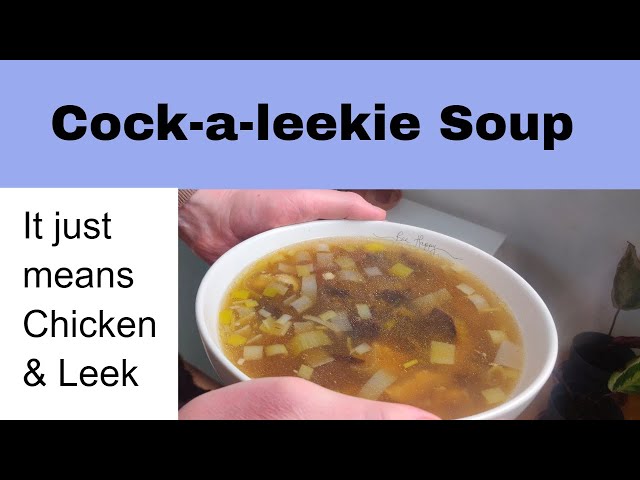 Cock-a-leekie Soup - Simple Traditional Scottish Chicken Soup Recipe