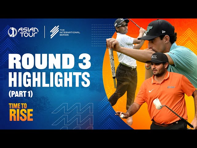 International Series India presented by DLF | Asian Tour | Round 3 highlights | Part 1 | 2025