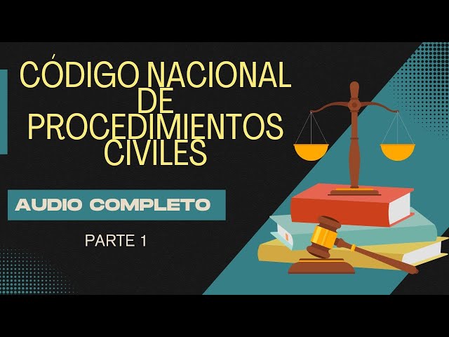 "Audio Completo CÓDIGO NACIONAL DE PROCEDIMIENTOS CIVILES Completo 2023 " PARTE 1