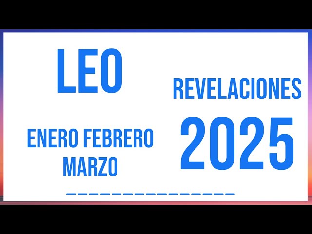 LEO REVELACIONES ENERO FEBRERO Y MARZO 2025 TAROT HORÓSCOPO