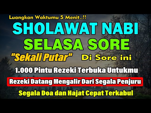 SHOLAWAT NABI MERDU SELASA SORE, SHOLAWAT JIBRIL MUSTAJAB PEMBUKA PINTU REZEKI DARI SEGALA PENJURU