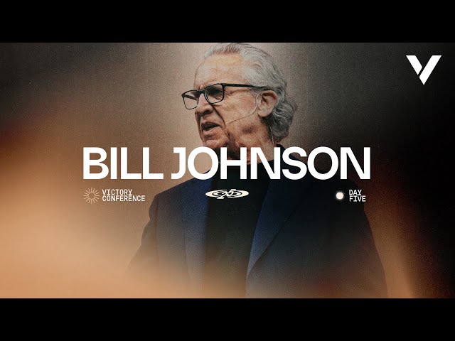 BILL JOHNSON | VICTORY CONFERENCE 2025 | MORNING SESSION