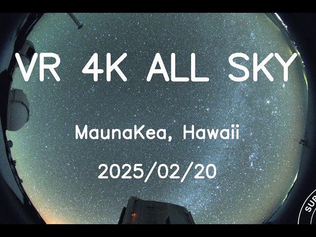 2025/02/20 VR 4K Hawaii Maunakea All Sky 24H Timelapse