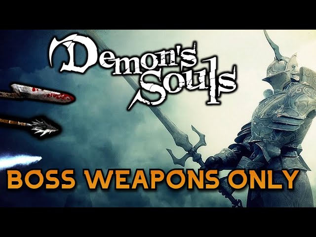 Beating Demon's Souls With Boss Weapons ONLY