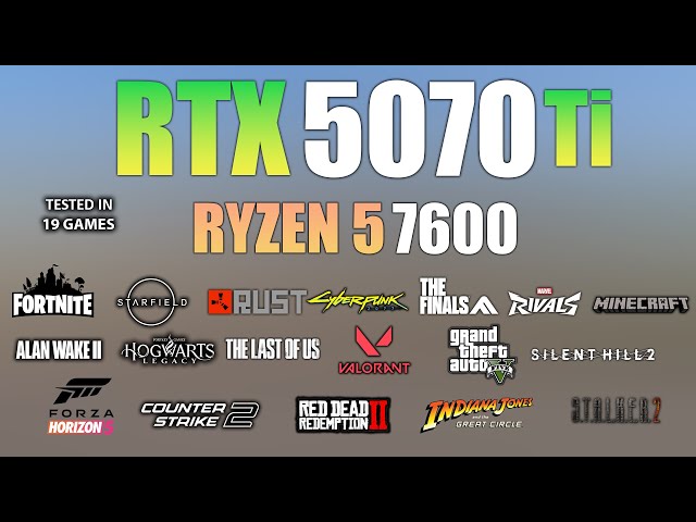 RTX 5070 Ti + Ryzen 5 7600 : Test in 19 Games - RTX 5070 Ti Gaming Test