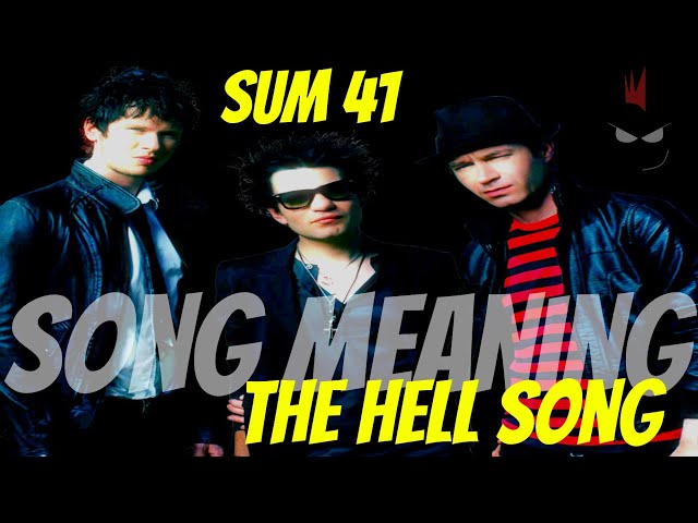 SONG MEANING The Hell Song Sum 41