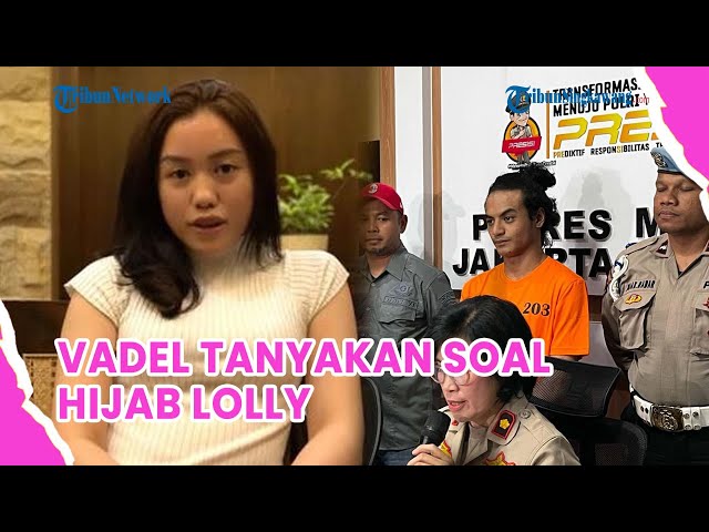 Lagi Ditahan Vadel Badjideh Masih Ingin Tahu Kabar Lolly, Tanyakan Hijab Anak Nikita Mirzani