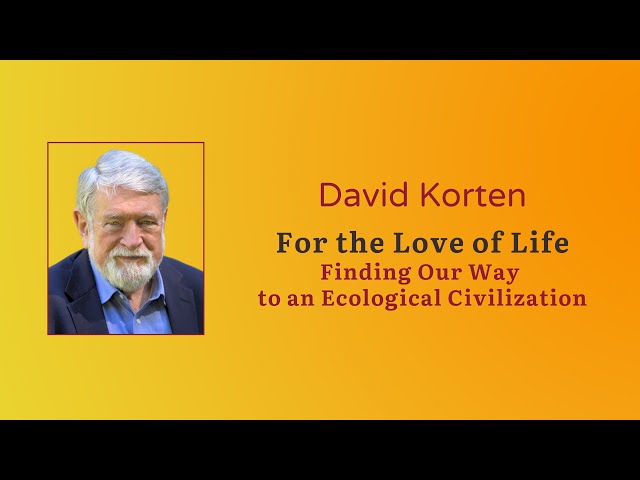 For the Love of Life: Finding Our Way to an Ecological Civilization