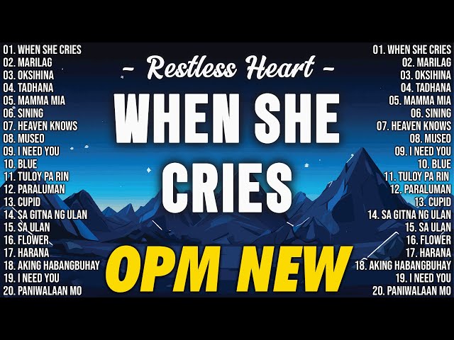 When She Cries - Restless Heart🥰 Best OPM Tagalog Love Songs | OPM Tagalog Top Songs 2025 Playlist 🥰