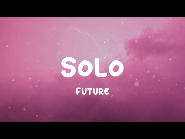 Future - Solo (Lyrics)