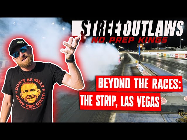 No Prep Kings - Beyond the Races: The Strip at Las Vegas Motor Speedway | Day 1