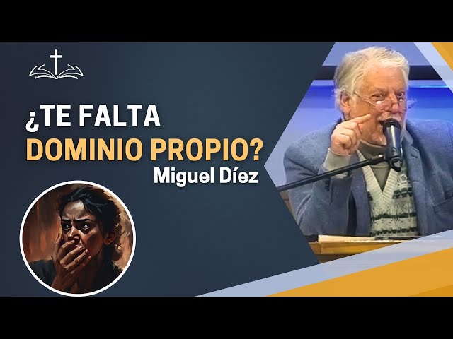 ¿Dónde es más difícil mantener el DOMINIO PROPIO? // Miguel Díez