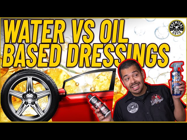 How To Choose The Best Dressing: Water-Based vs Oil-Based! - Chemical Guys