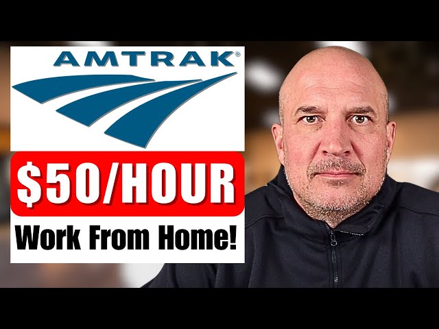 Amtrak Is Hiring Remote Jobs! | $45-$50 Hour | Plus BONUS Work From Home Jobs 2025