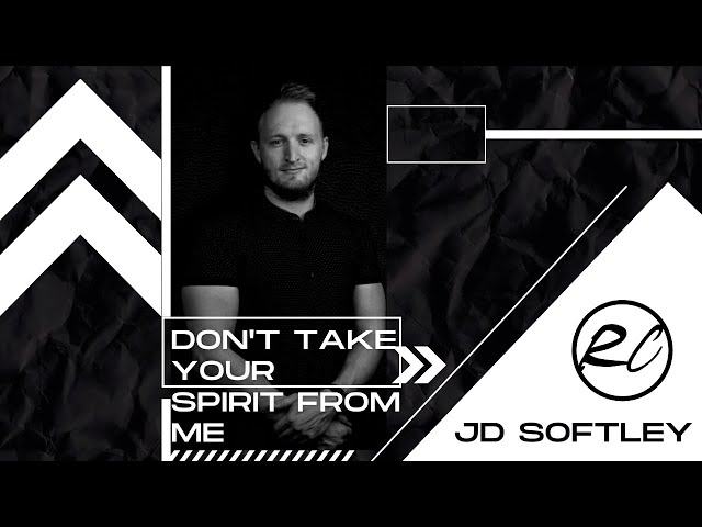 JD Softley  - Don't take your Spirit from me