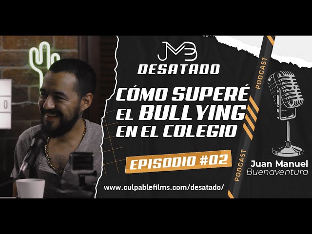 💥El BULLYING en tiempos de cristal | EP: # 02 | Podcast JMB - DESATADO.