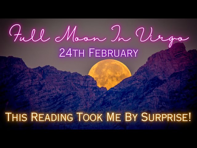 🌕VIRGO FULL MOON🌕-This Reading Was BIG!!-TAROT READING