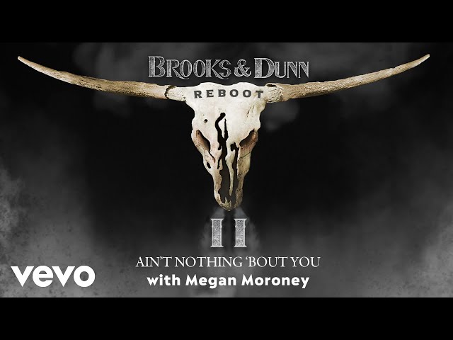 Brooks & Dunn - Ain’t Nothing ‘Bout You (with Megan Moroney) (Official Audio)