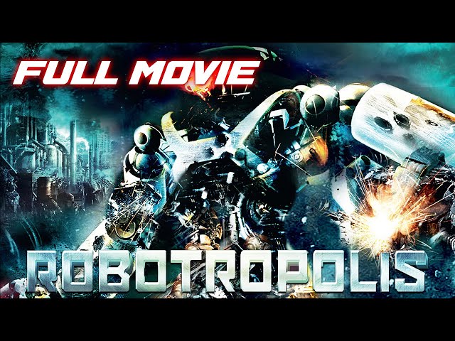 Robotropolis | FULL MOVIE | Sci Fi, Action | Zoe Naylor