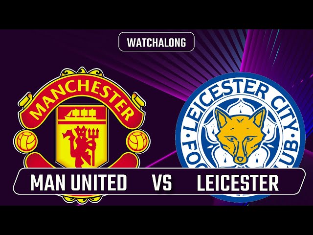 🎥 LIVE Watch Along | Man United vs Leicester City | Premier League