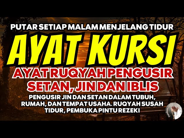 AYAT KURSI | RUQYAH TOLAK BALA MUSIBAH DAN PENYAKIT, PENGUSIR JIN DAN SETAN