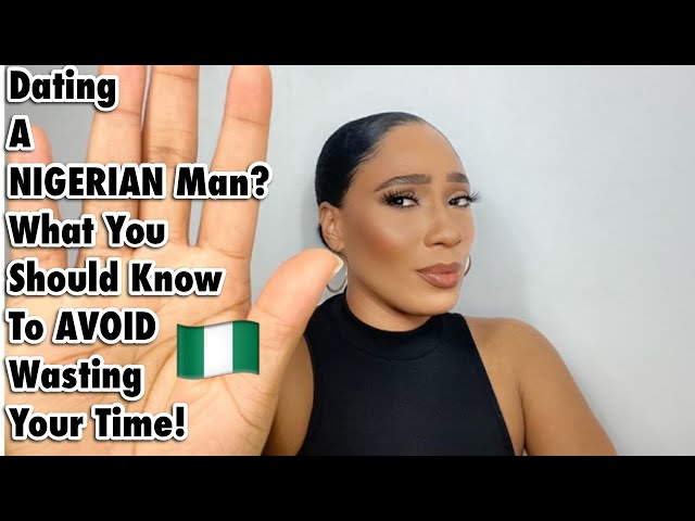 Want To Date A “NIGERIAN” Man ?? Watch This Before Wasting Your Time !