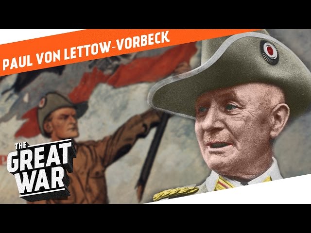 The Lion of Africa - Paul von Lettow-Vorbeck I WHO DID WHAT IN WW1?