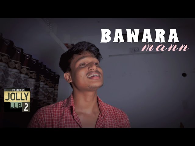 BAWARA MANN 🌼 | Cover Song | Jolly LL.B2 |