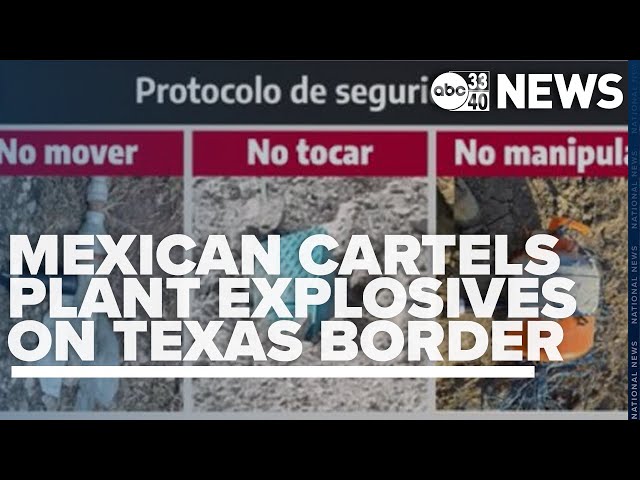 Travelers urged to be cautious as Mexican drug cartels plant explosives along Texas border