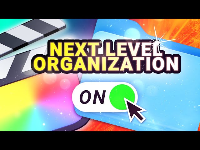 Final Cut Pro Advanced Organization Tips You Didn't Know Were Possible