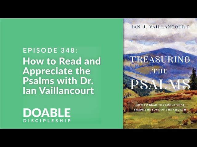 E348 How to Read and Appreciate the Psalms with Dr. Ian Vaillancourt