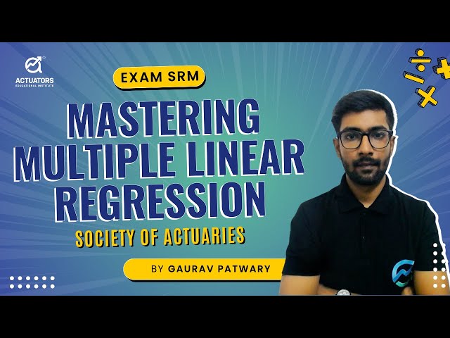 Mastering Multiple Linear Regression | Exam SRM | Society of Actuaries | By Gaurav patwary