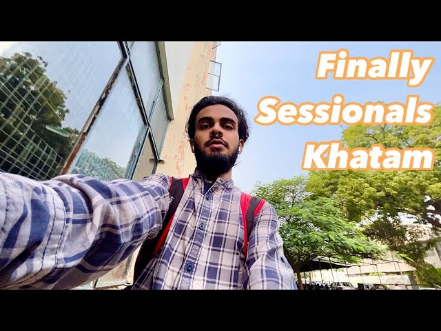 Finally Sessionals Khatam 😊 | AN Khan