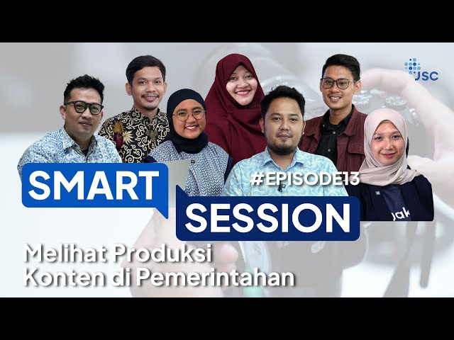 MELIHAT PRODUKSI KONTEN DI PEMERINTAHAN - SMART SESSION- EPISODE 13