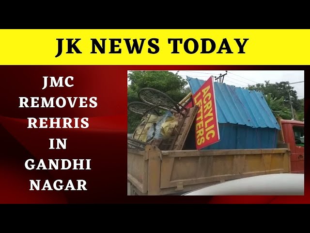 JMC removes rehris in Gandhi Nagar | JK News Today