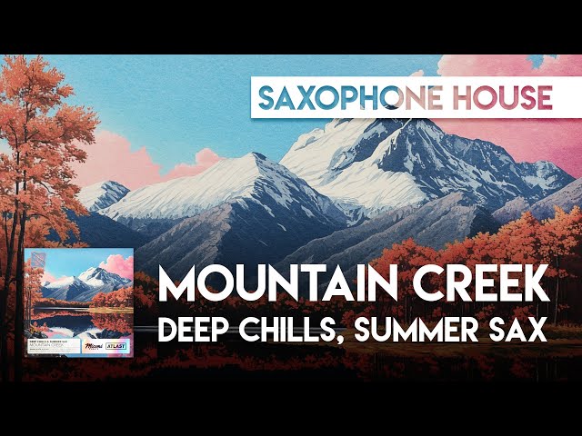 Sax House | Deep Chills, summer sax - Mountain Creek